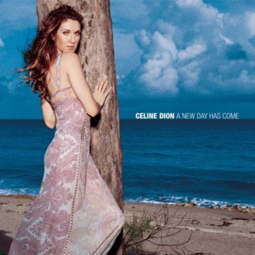 A new day has come - Céline Dion