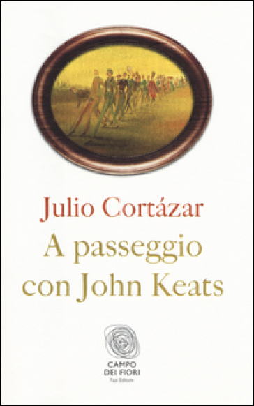 A passeggio con John Keats - Julio Cortàzar