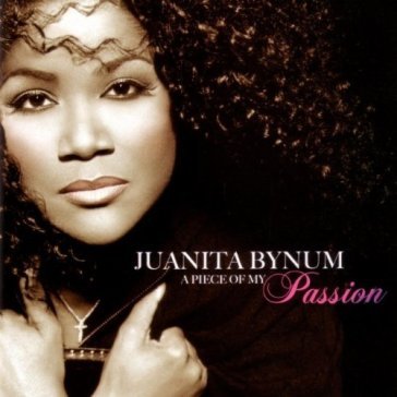 A piece of my passion - Juanita Bynum