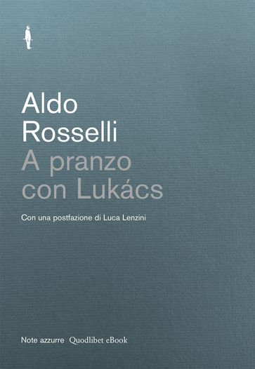 A pranzo con Lukács - Aldo Rosselli - Luca Lenzini