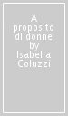 A proposito di donne