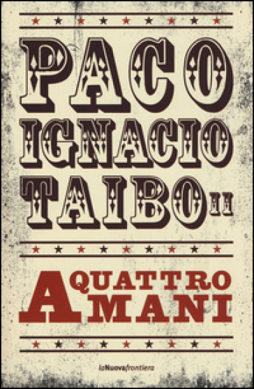 A quattro mani - Paco Ignacio II Taibo