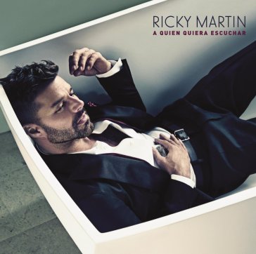 A quien quiera escuchar - Ricky Martin