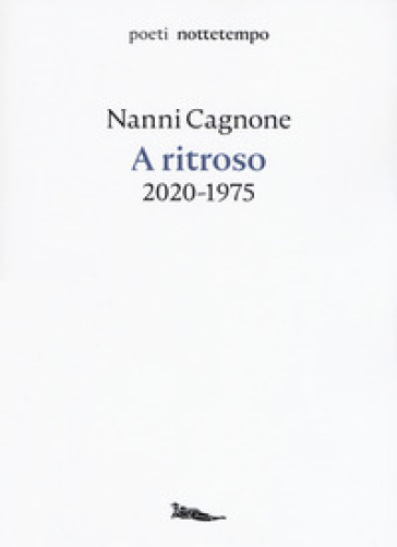 A ritroso. 2020-1975 - Nanni Cagnone | 
