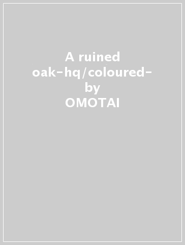 A ruined oak-hq/coloured- - OMOTAI