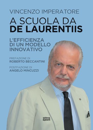 A scuola da De Laurentiis - Vincenzo Imperatore - Roberto Beccantini - Angelo Mincuzzi