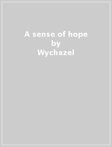 A sense of hope - Wychazel