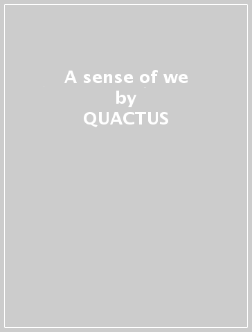 A sense of we - QUACTUS