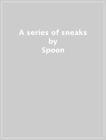 A series of sneaks - Spoon