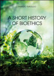 A short history of bioethics