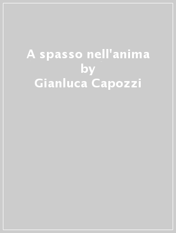A spasso nell'anima - Gianluca Capozzi