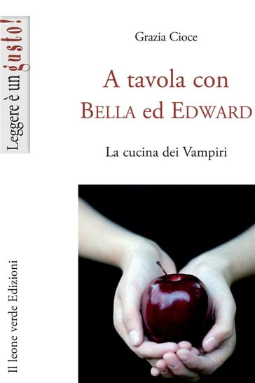 A tavola con Bella ed Edward - Grazia Cioce