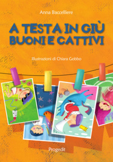 A testa in giù. Buoni e cattivi - Anna Baccelliere