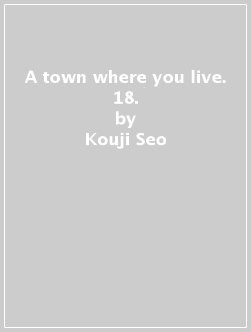 A town where you live. 18. - Kouji Seo