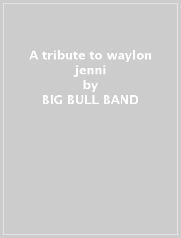 A tribute to waylon jenni - BIG BULL BAND