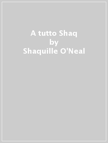 A tutto Shaq - Shaquille O