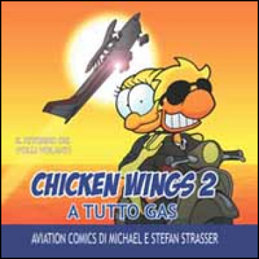 A tutto gas. Chicken wings. 2. - Michael Strasser - Stefan Strasser