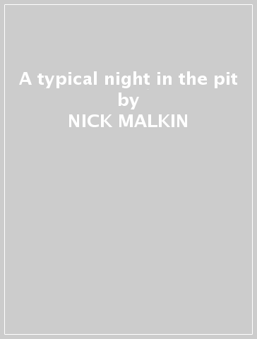 A typical night in the pit - NICK MALKIN