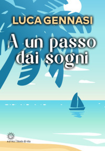 A un passo dai sogni - Luca Gennasi