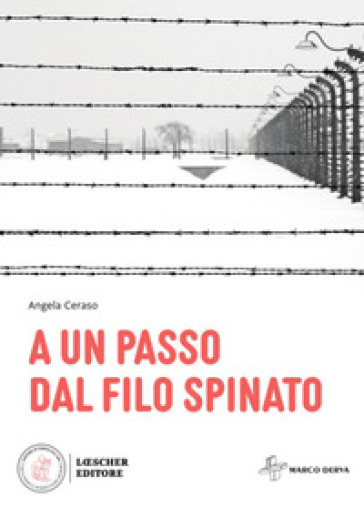 A un passo dal filo spinato - Angela Ceraso