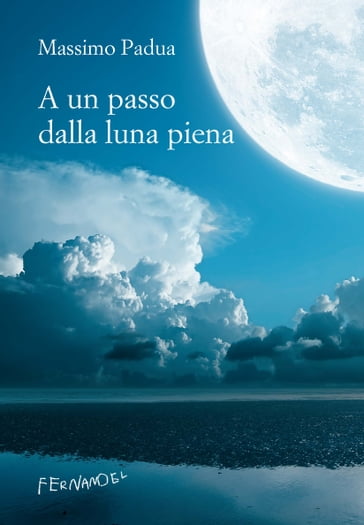 A un passo dalla luna piena - Massimo Padua