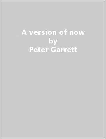 A version of now - Peter Garrett