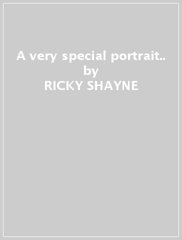A very special portrait.. - RICKY SHAYNE
