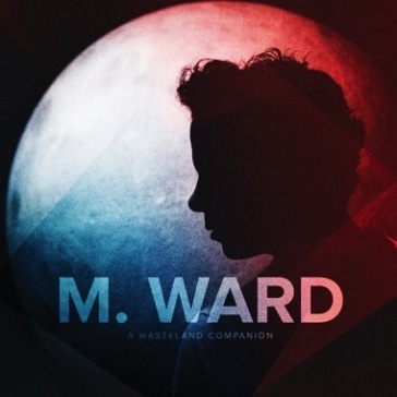 A wasteland companion - M. Ward