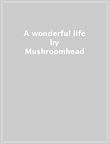 A wonderful life - Mushroomhead