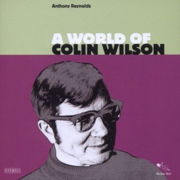 A world of colin wilson - Anthony Reynolds