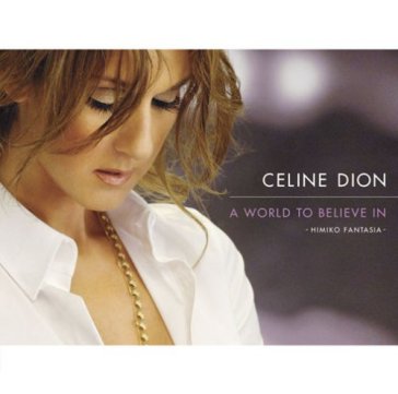 A world to believe in - Céline Dion