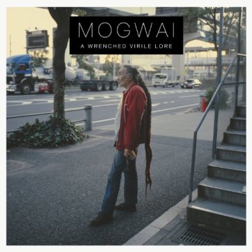 A wrenched virile lore - Mogwai