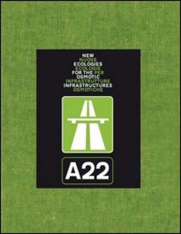 A22. Nuove ecologie per infrastrutture osmotiche. Ediz. italiana e inglese - Pino Scaglione - Mosè Ricci