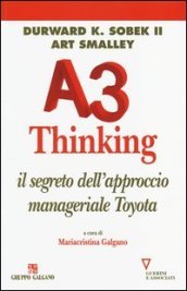 A3 thinking. Il segreto dell approccio manageriale Toyota