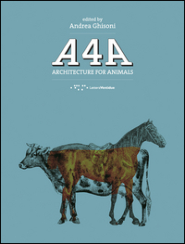 A4A. Architecture for animals. Ediz. italiana e inglese