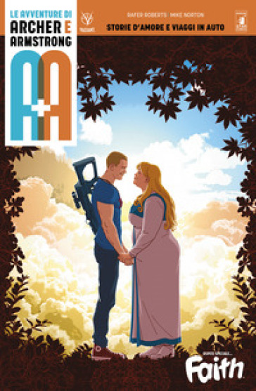 A+A. Le avventure di Archer e Armstrong. 2: Storie d'amore e viaggi in auto - Rafer Roberts