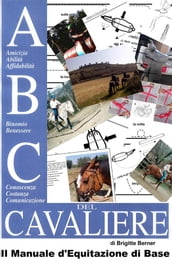 ABC del Cavaliere, il Manuale d Equitazione di Base