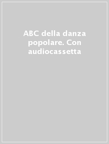 ABC della danza popolare. Con audiocassetta