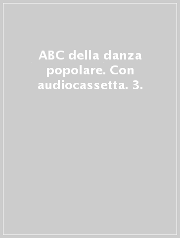 ABC della danza popolare. Con audiocassetta. 3.