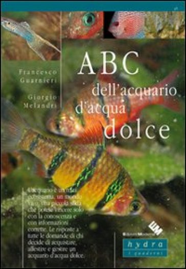 ABC dell'acquario d'acqua dolce - Francesco Guarnieri - Giorgio Melandri