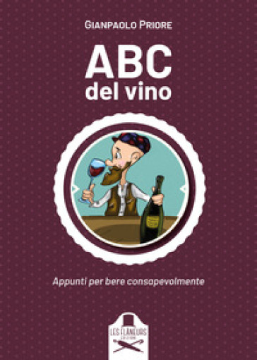 ABC del vino. Appunti per bere consapevolmente - Gianpaolo Priore