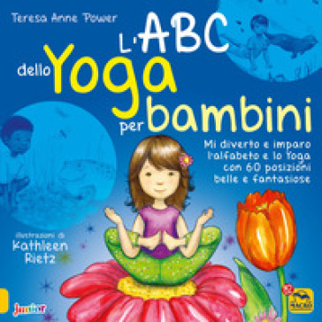 L'ABC dello yoga per bambini. Mi diverto e imparo l'alfabeto e lo yoga con 60 posizioni belle e fantasiose. Ediz. illustrata - TERESA ANNE POWER