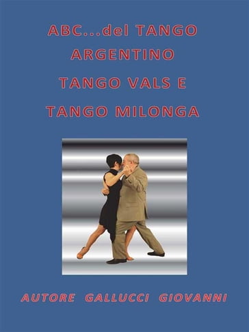 ABC...del TANGO ARGENTINO, TANGO VALS E TANGO MILONGA - Giovanni Gallucci