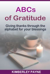 ABCs of Gratitude: Giving Thanks Through the Alphabet for Your Blessings
