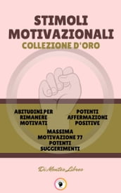 ABITUDINI PER RIMANERE MOTIVATI - MASSIMA MOTIVAZIONE 77 POTENTI SUGGERIMENTI - POTENTI AFFERMAZIONI POSITIVE (3 LIBRI)