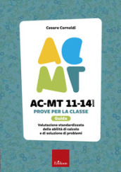 AC-MT 11-14 anni. Prove per la classe. Guida. Valutazione standardizzata delle attività di...