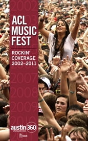 ACL Music Fest: Rockin  Coverage 2002-2011