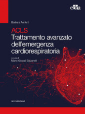 ACLS. Trattamento avanzato dell emergenza cardiorespiratoria