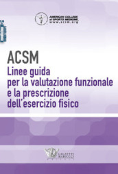 ACSM. Linee guida per la valutazione funzionale e la prescrizione dell