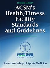 ACSM s Health/Fitness Facility Standards and Guidelines